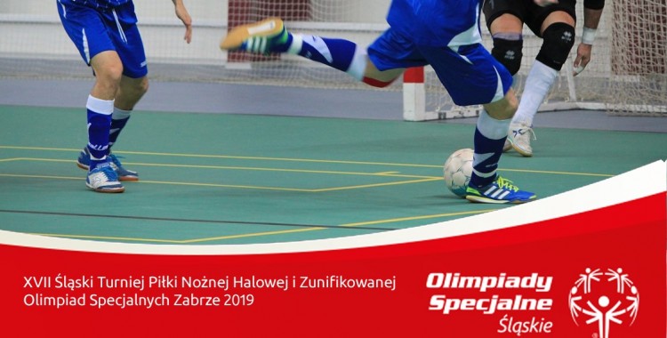 XVII Śląski Turniej Piłki Nożnej Halowej i Zunifikowanej Olimpiad Specjalnych Zabrze 2019